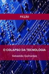 O Colapso da Tecnologia