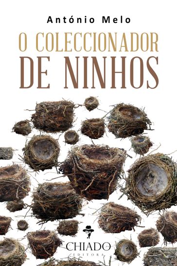 O Coleccionador de Ninhos - António Melo