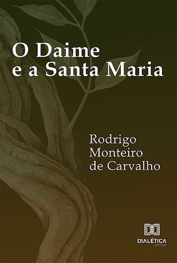 O Daime e a Santa Maria - Rodrigo Monteiro de Carvalho