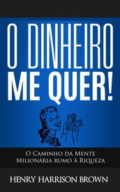 O Dinheiro Me Quer!