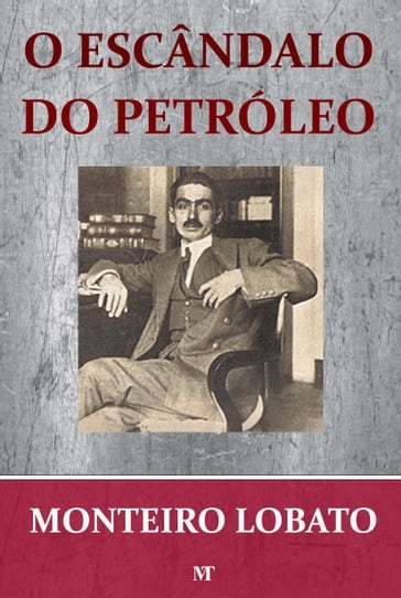 O Escândalo do Petróleo - Monteiro Lobato