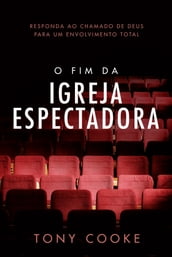 O Fim da Igreja Espectadora