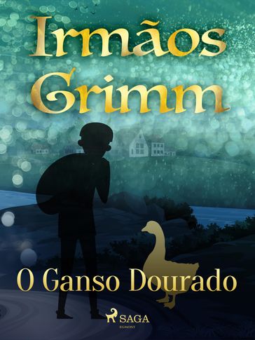 O Ganso Dourado - Brothers Grimm