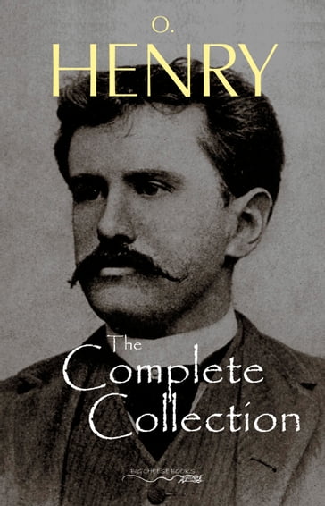 O. Henry: The Complete Collection - O. Henry