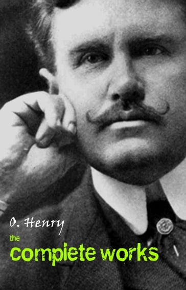 O. Henry: The Complete Works - O. Henry