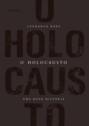 O Holocausto - Laurence Rees