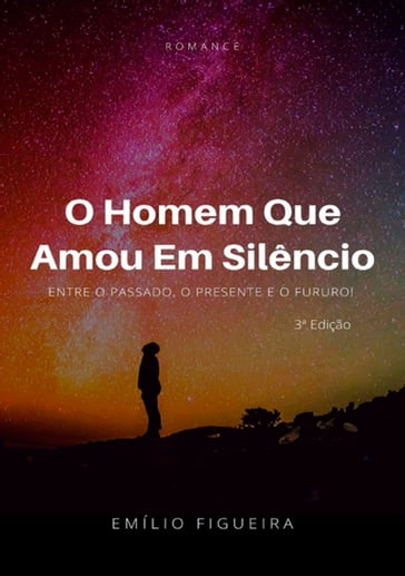 O Homem Que Amou Em Silêncio - Emílio Figueira