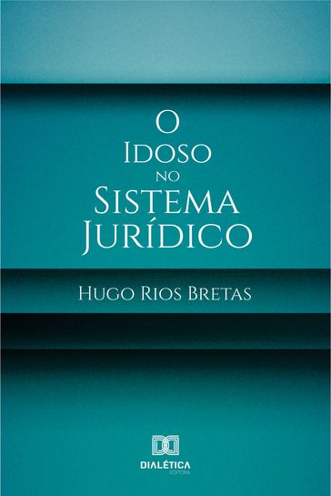 O Idoso no Sistema Jurídico - Hugo Rios Bretas