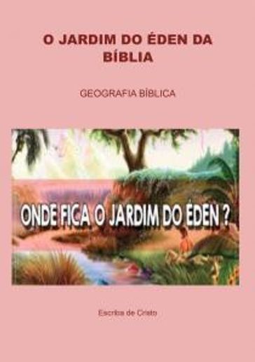 O JARDIM DO ÉDEN NA BÍBLIA - ESCRIBA DA HISTÓRIA