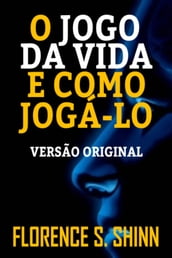 O JOGO DA VIDA E COMO JOGÁ-LO