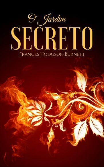 O Jardim Secreto - Frances Hodgson Burnett