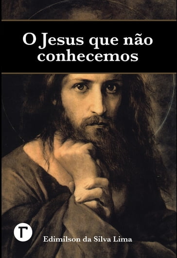 O Jesus que não conhecemos - Edimilson da Silva Lima