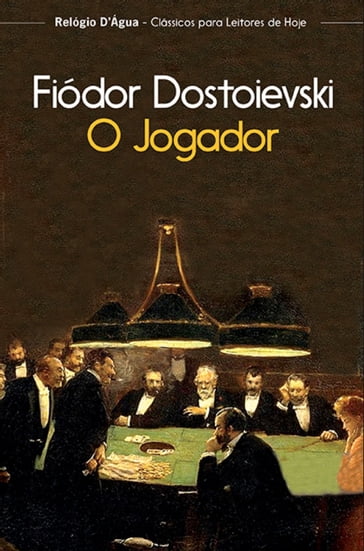 O Jogador - Fedor Michajlovic Dostoevskij
