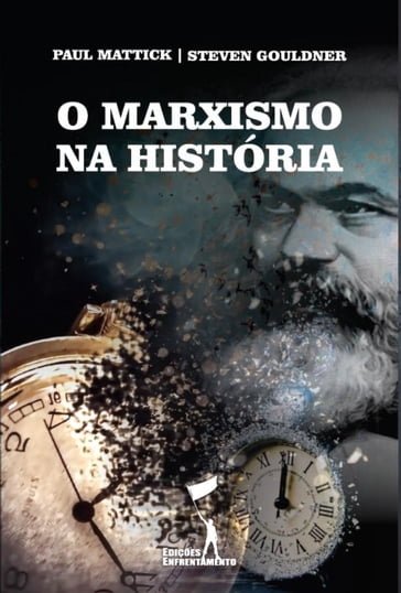 O Marxismo na História - Marcus Gomes - Paul Mattick - Steven Gouldner