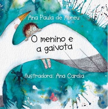 O Menino E A Gaivota - Ana Paula de Abreu