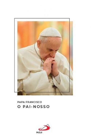 O Pai-nosso - Papa Francisco