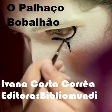 O Palhaço Bobalhão - Ivana Costa Correa