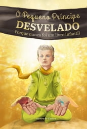 O Pequeno Príncipe Desvelado