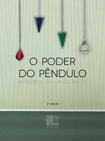 O Poder do Pêndulo - Roberto Dalpiaz Rech