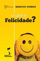 O Que é Felicidade?