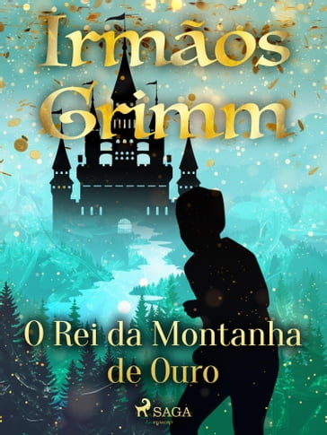 O Rei da Montanha de Ouro - Brothers Grimm