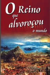 O Reino Que Alvoroçou O Mundo