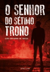 O SENHOR DO SÉTIMO TRONO