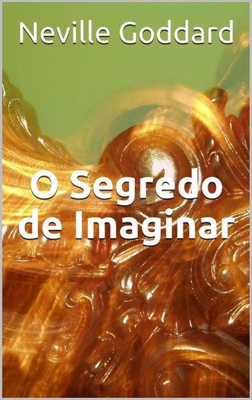 O Segredo de Imaginar - Neville Goddard