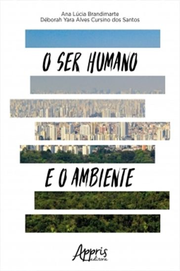 O Ser Humano e o Ambiente - Ana Lúcia Brandimarte - Déborah Yara Alves Cursino dos Santos