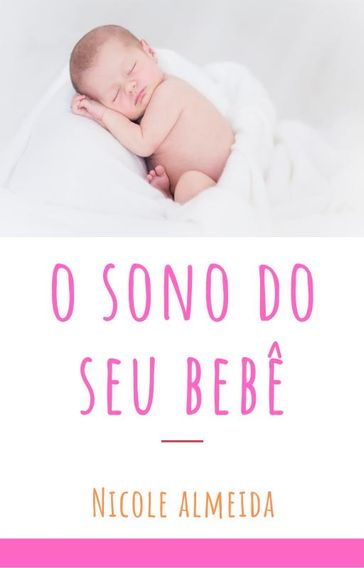 O Sono do seu Bebê - Nicole Almeida