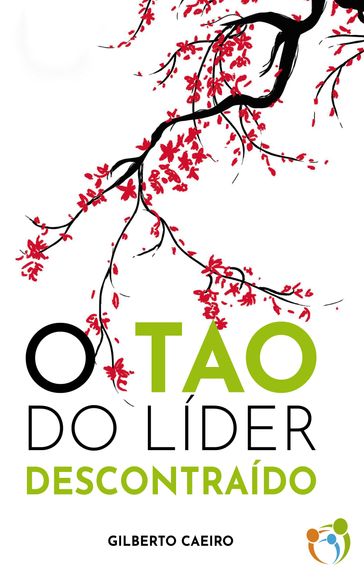 O TAO DO LÍDER DESCONTRAÍDO - GILBERTO CIRO