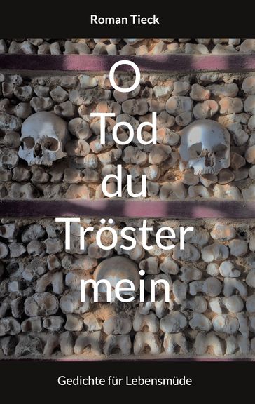 O Tod, du Tröster mein - Roman Tieck
