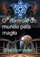 O controle do mundo pela magia