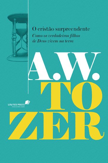 O cristão surpreendente - A. W. Tozer