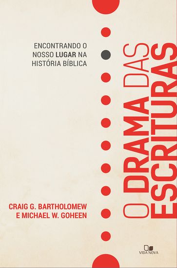 O drama das Escrituras - Craig Bartholomew - Michael Goheen