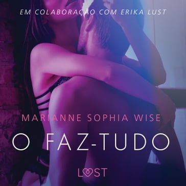 O faz-tudo  Um conto erótico - Marianne Sophia Wise