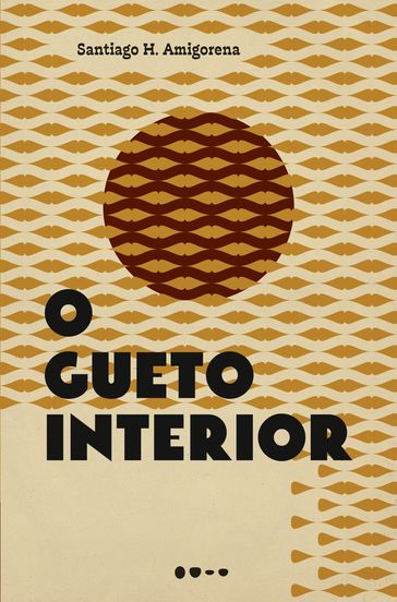 O gueto interior - Elohim Barros - Renata Mein - Santiago H. Amigorena