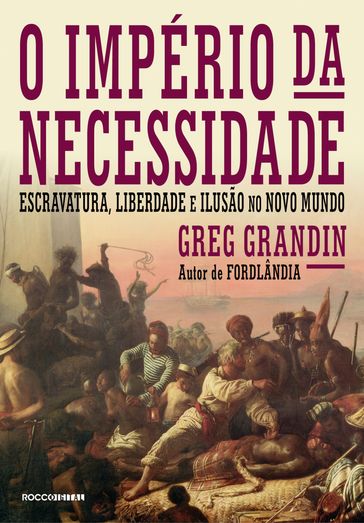 O império da necessidade - Greg Grandin