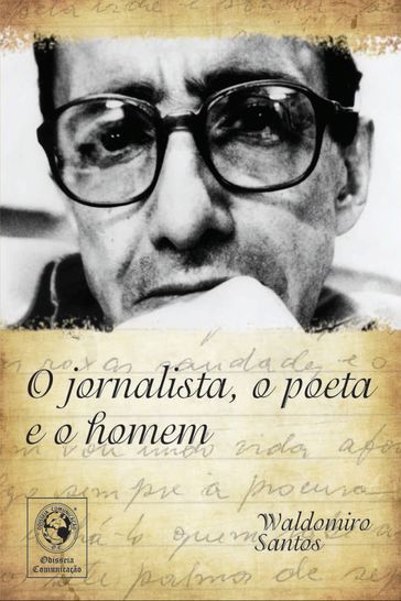 O jornalista, o poeta e o homem - Waldomiro dos Santos