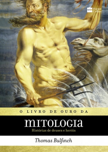 O livro de ouro da mitologia - Thomas Bulfinch