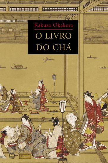 O livro do chá - Carlos Soares - Hounsai Genshitsu Sen - Kakuzo Okakura - Leandro Rodrigues
