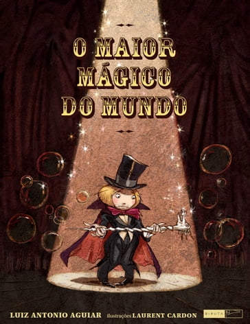 O maior mágico do mundo - Laurent Cardon (ilustrador) - Luiz Antonio Aguiar