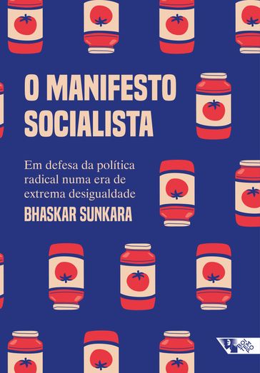 O manifesto socialista - Bhaskar Sunkara - Gabriela Heberle - Victor Marques