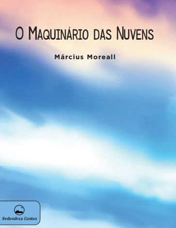 O maquinário das nuvens - Március Moreall