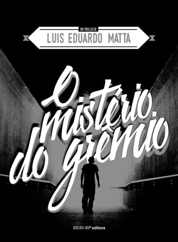 O mistério do grêmio - Luis Eduardo Matta