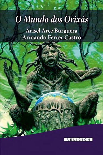 O mundo dos Orixás - Aricel Arce Bruguera - Armando Ferrer Castro