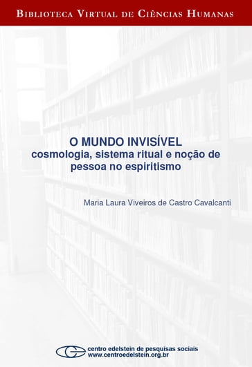 O mundo invisível - Maria Laura Viveiros de Castro Cavalcanti