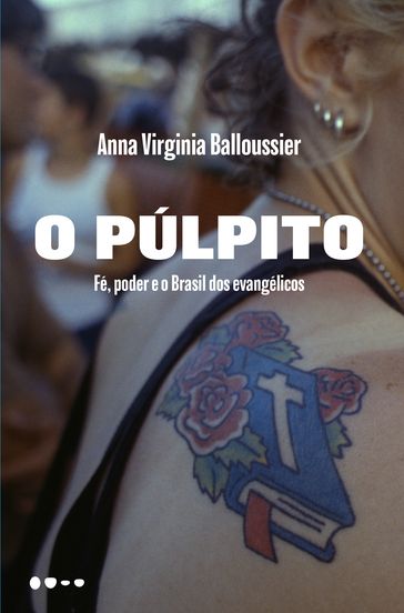 O púlpito - Anna Virginia Balloussier - Paula Carvalho