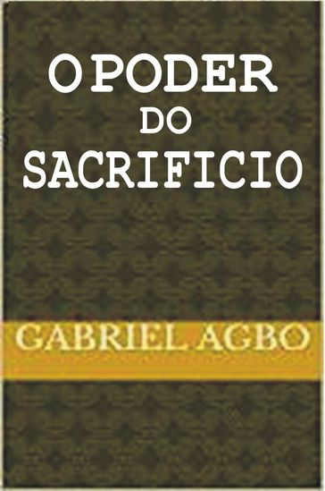 O poder do sacrifício - Gabriel Agbo