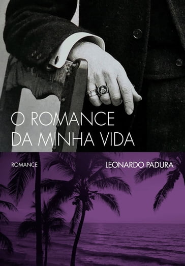 O romance de minha vida - Leonardo Padura